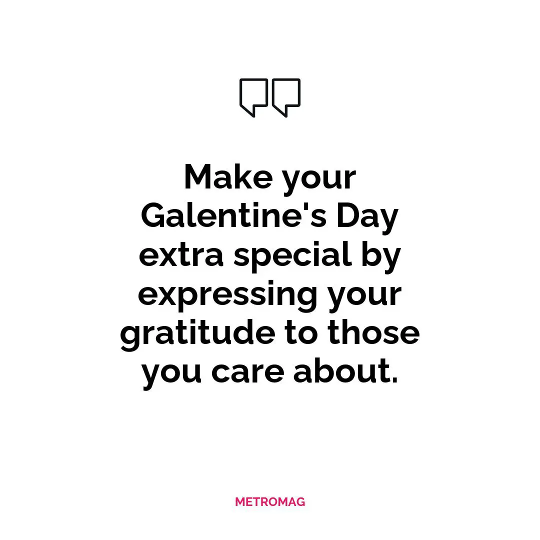 Make your Galentine's Day extra special by expressing your gratitude to those you care about.