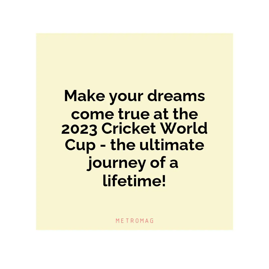 Make your dreams come true at the 2023 Cricket World Cup - the ultimate journey of a lifetime!