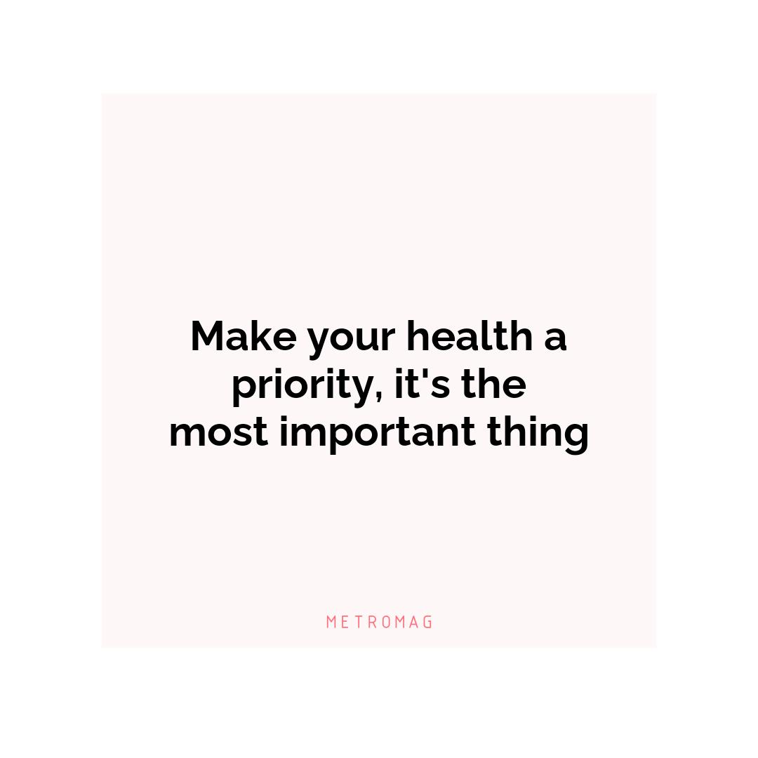 Make your health a priority, it's the most important thing