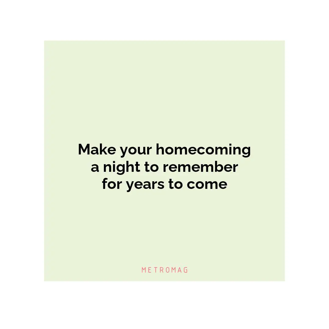 Make your homecoming a night to remember for years to come
