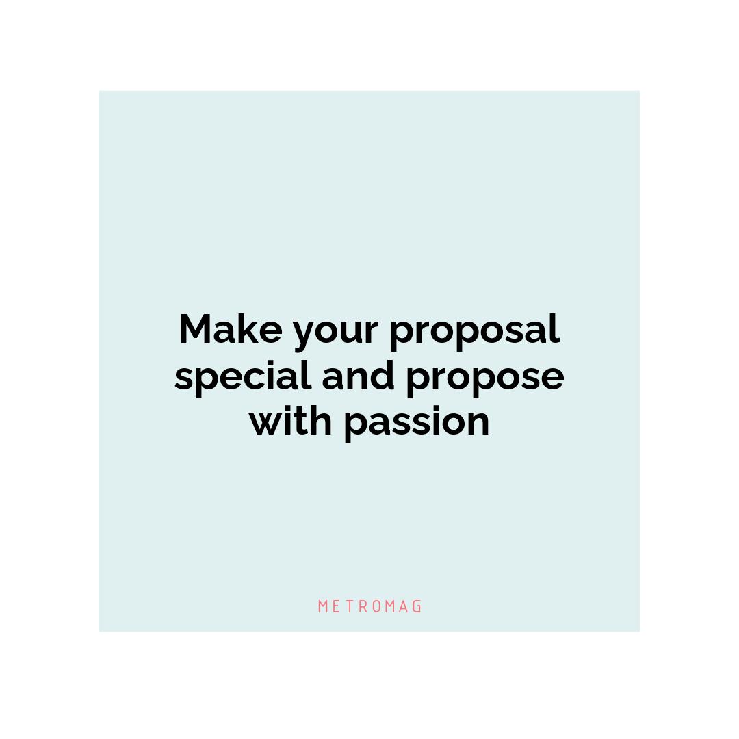 Make your proposal special and propose with passion