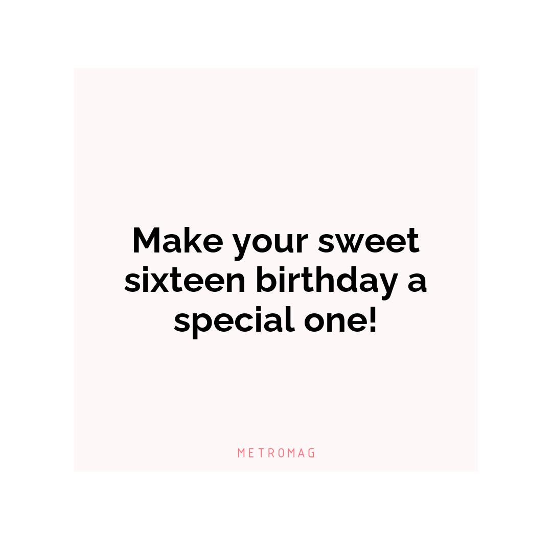Make your sweet sixteen birthday a special one!