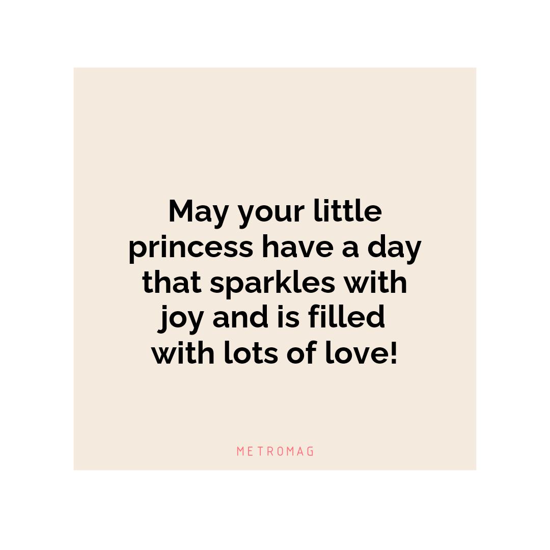 May your little princess have a day that sparkles with joy and is filled with lots of love!