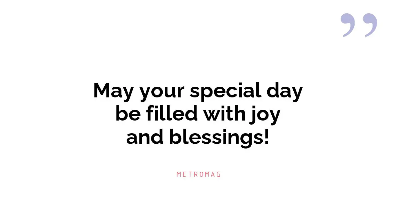 May your special day be filled with joy and blessings!