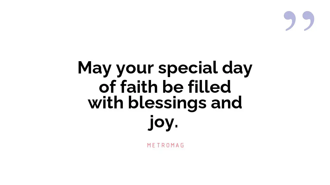May your special day of faith be filled with blessings and joy.