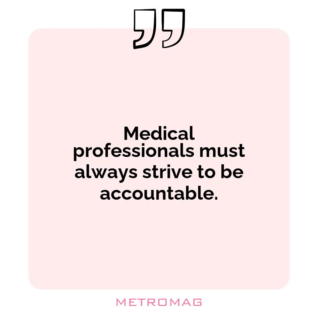 Medical professionals must always strive to be accountable.