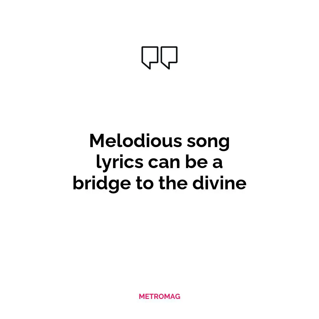 Melodious song lyrics can be a bridge to the divine