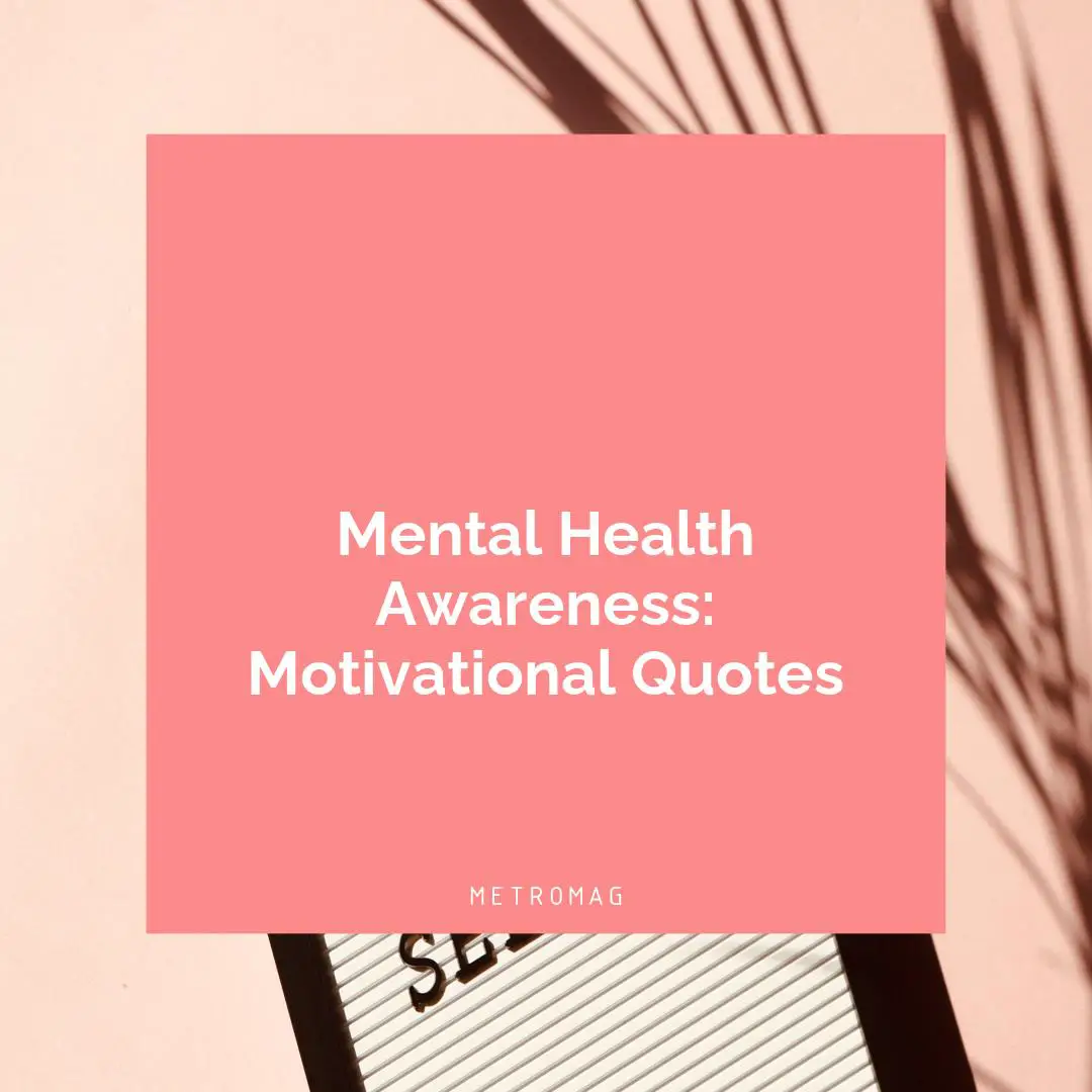 Mental Health Awareness: Motivational Quotes