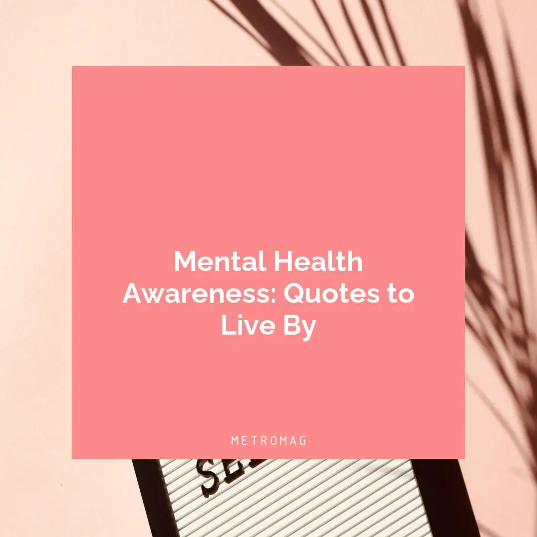 Mental Health Awareness: Quotes to Live By