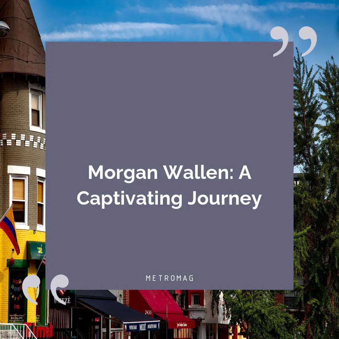 Morgan Wallen: A Captivating Journey