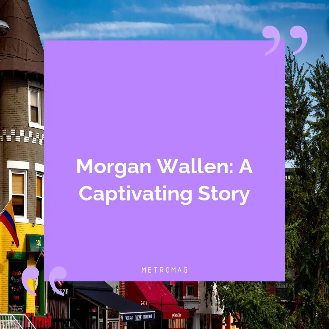 Morgan Wallen: A Captivating Story