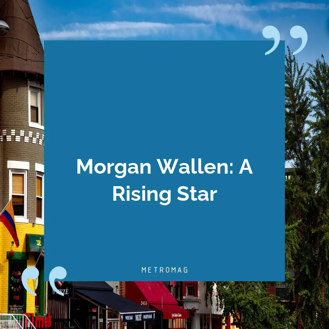 Morgan Wallen: A Rising Star