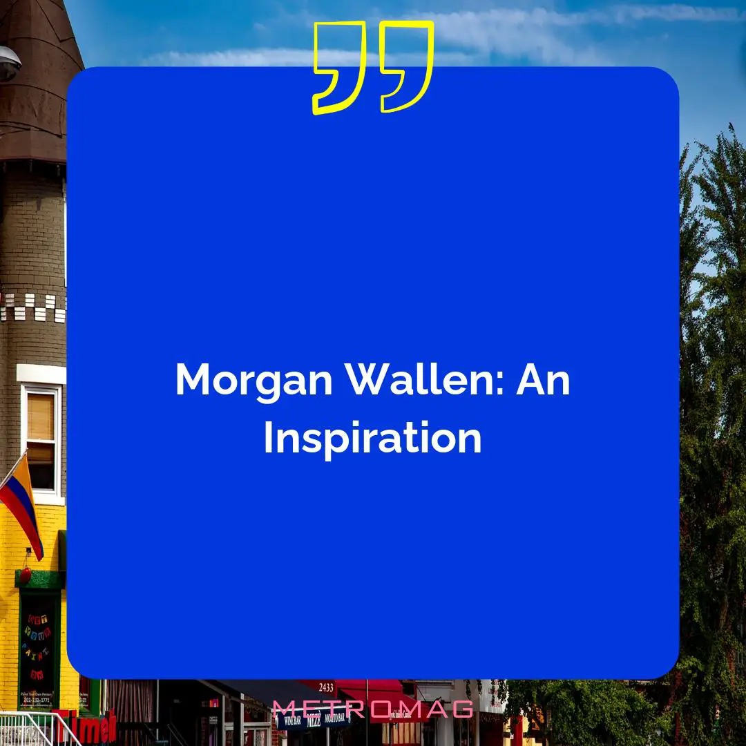 Morgan Wallen: An Inspiration