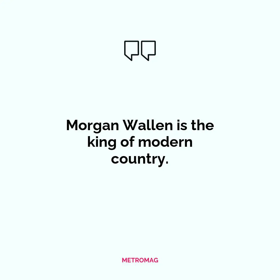 Morgan Wallen is the king of modern country.