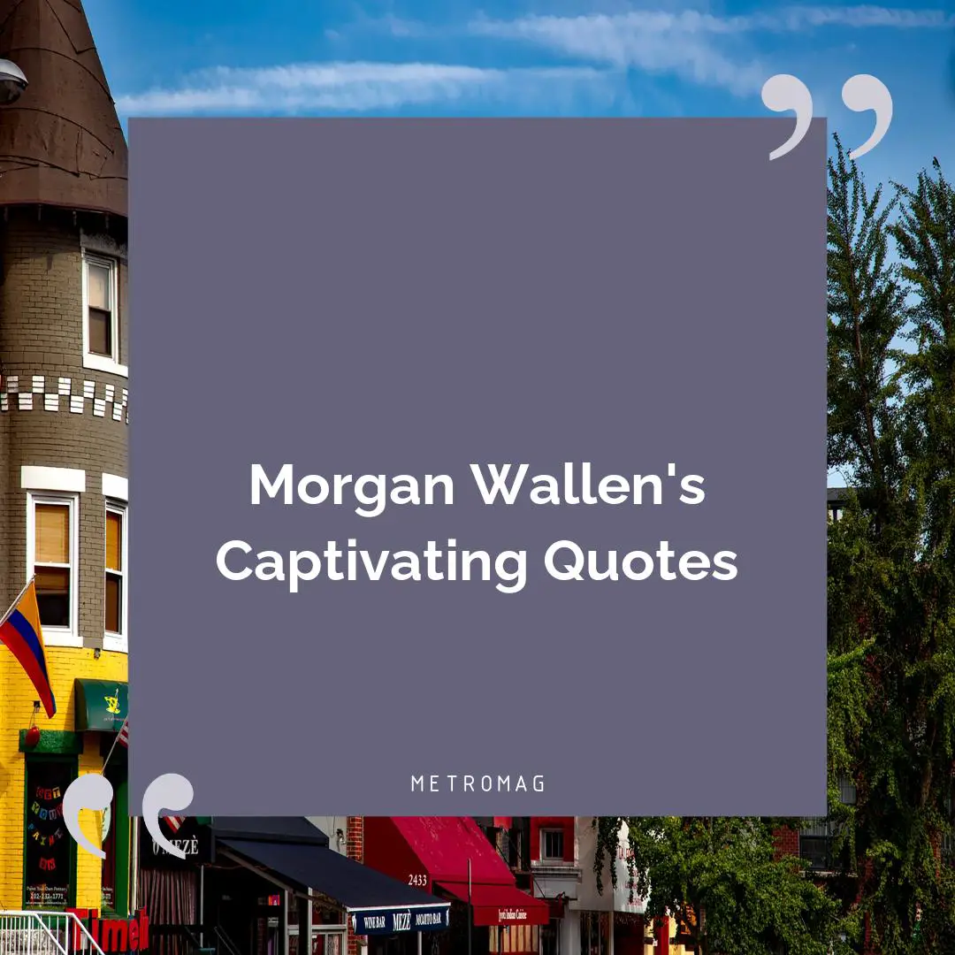 Morgan Wallen's Captivating Quotes