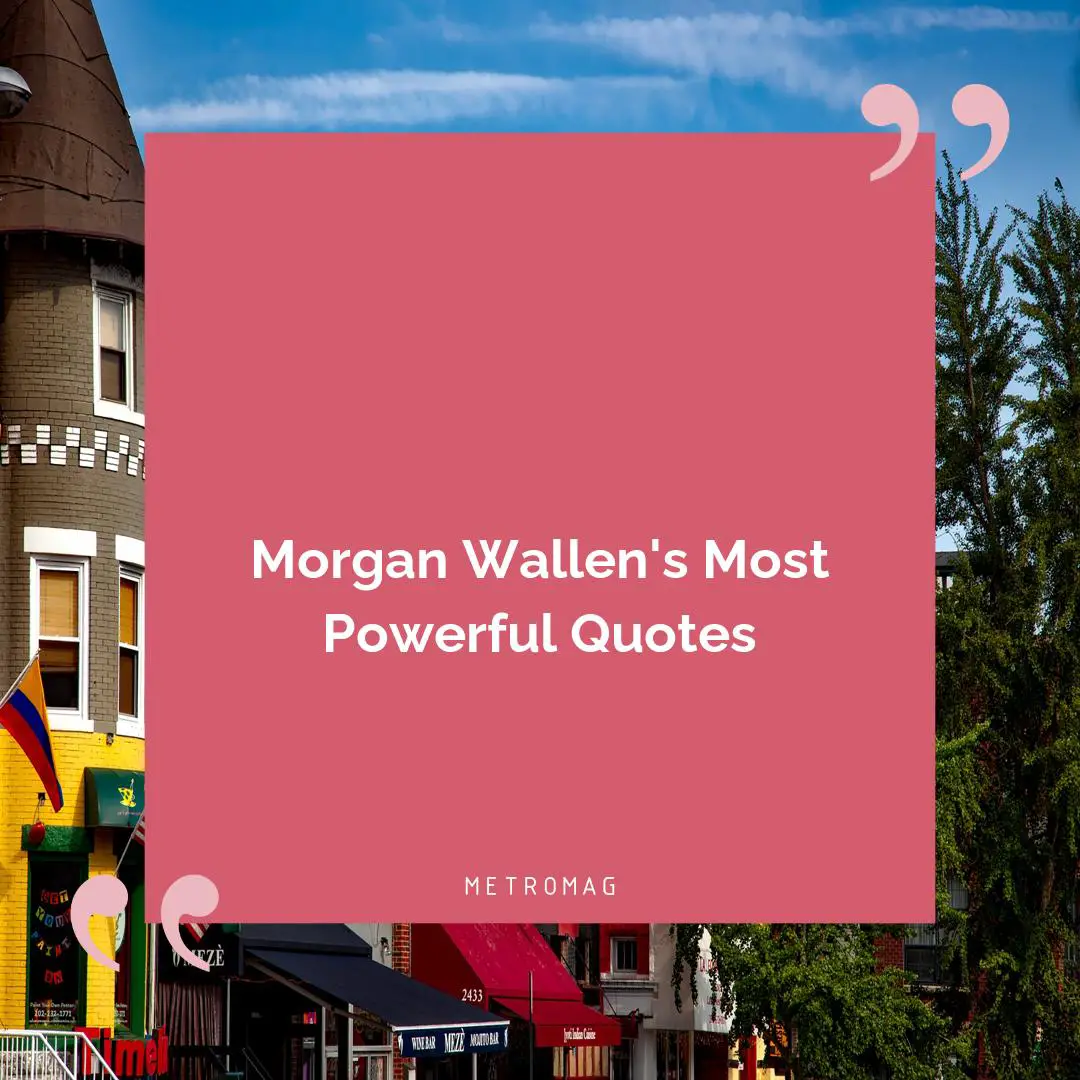 Morgan Wallen's Most Powerful Quotes