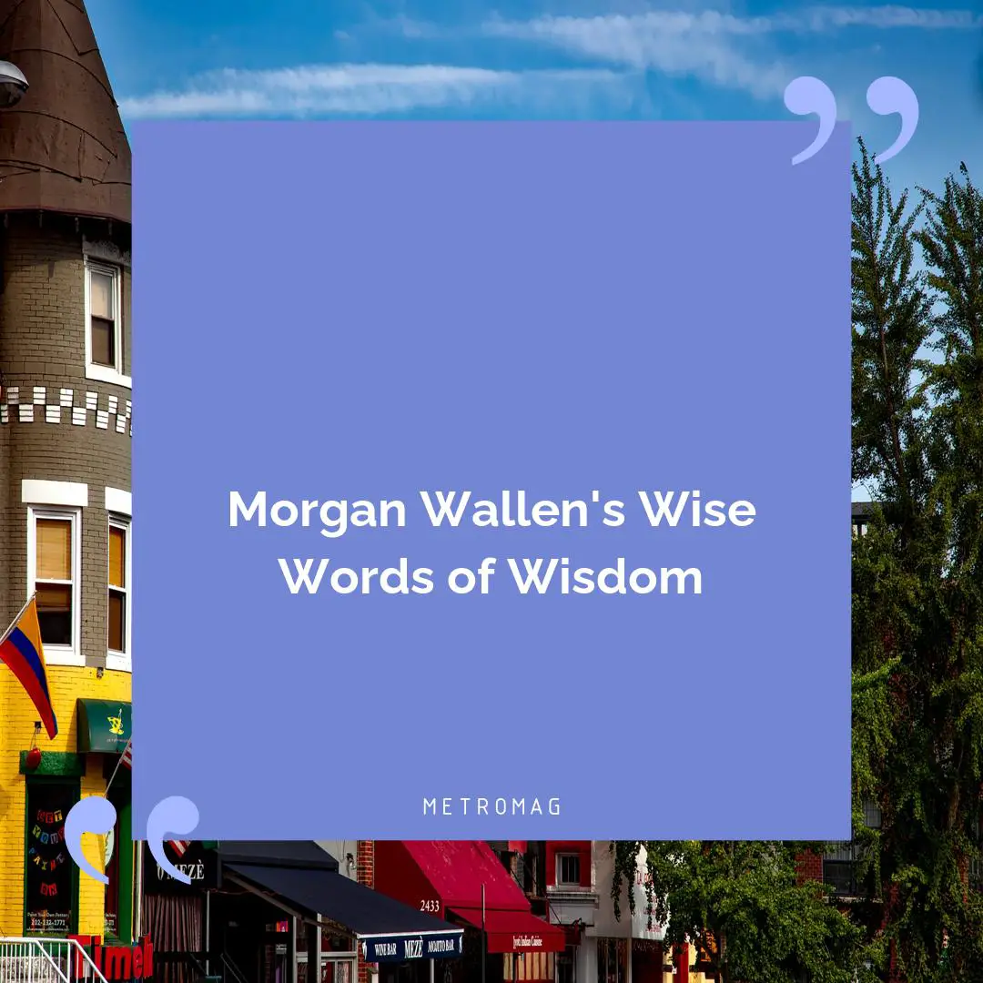 Morgan Wallen's Wise Words of Wisdom