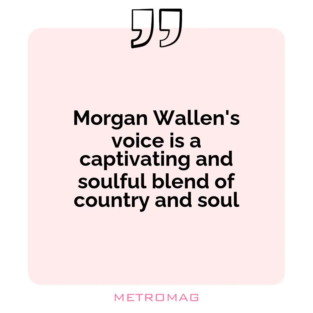 Morgan Wallen's voice is a captivating and soulful blend of country and soul