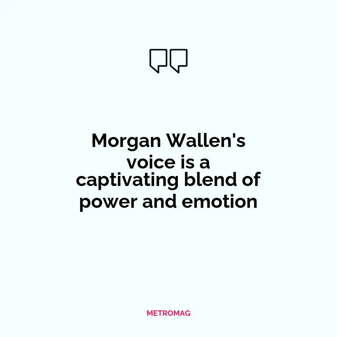 Morgan Wallen's voice is a captivating blend of power and emotion
