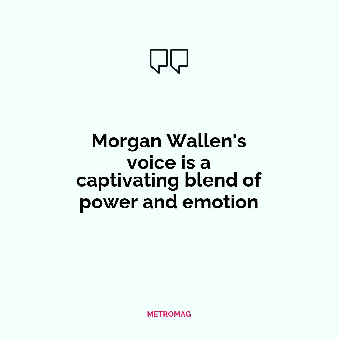 Morgan Wallen's voice is a captivating blend of power and emotion