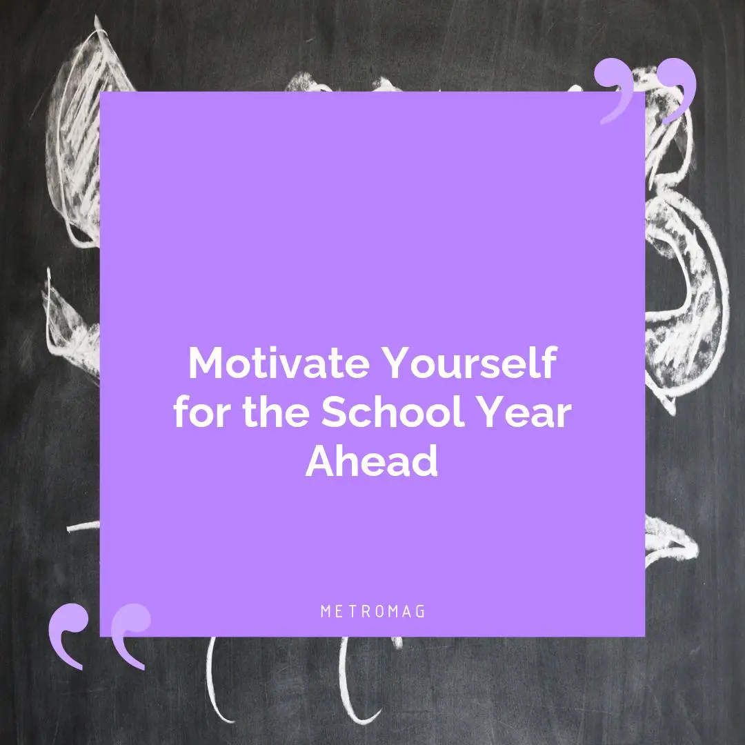 Motivate Yourself for the School Year Ahead