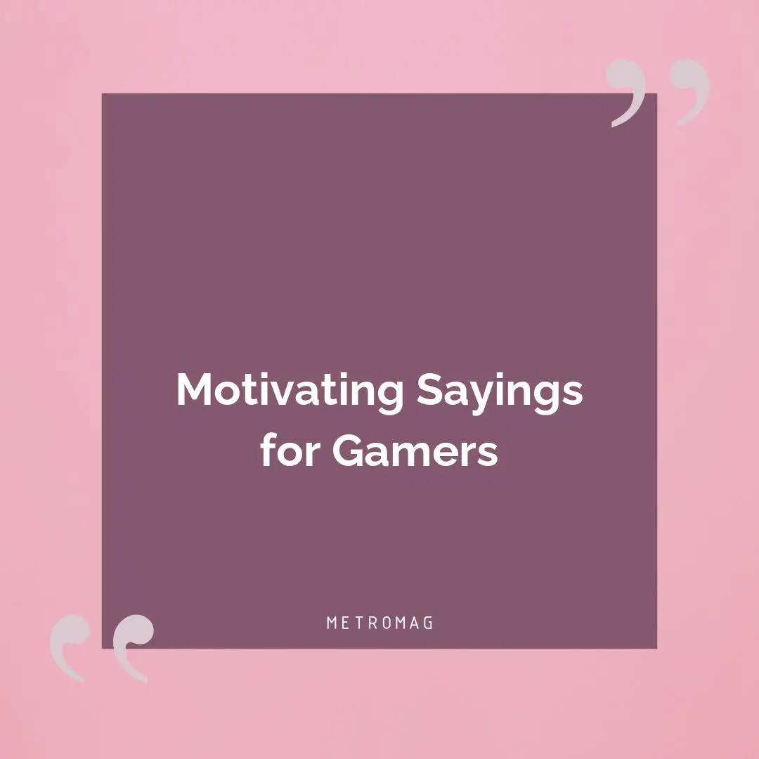 Motivating Sayings for Gamers