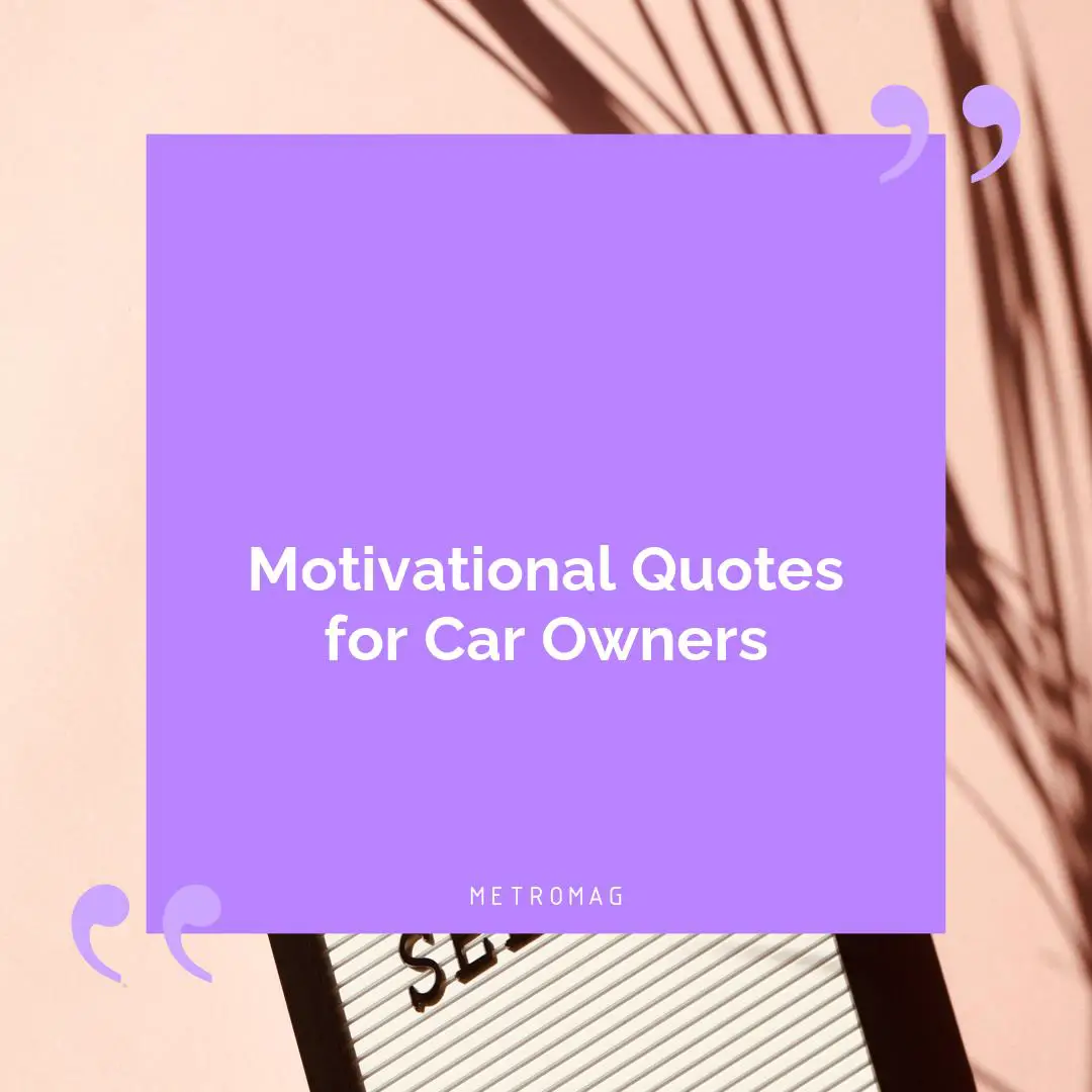 Motivational Quotes for Car Owners