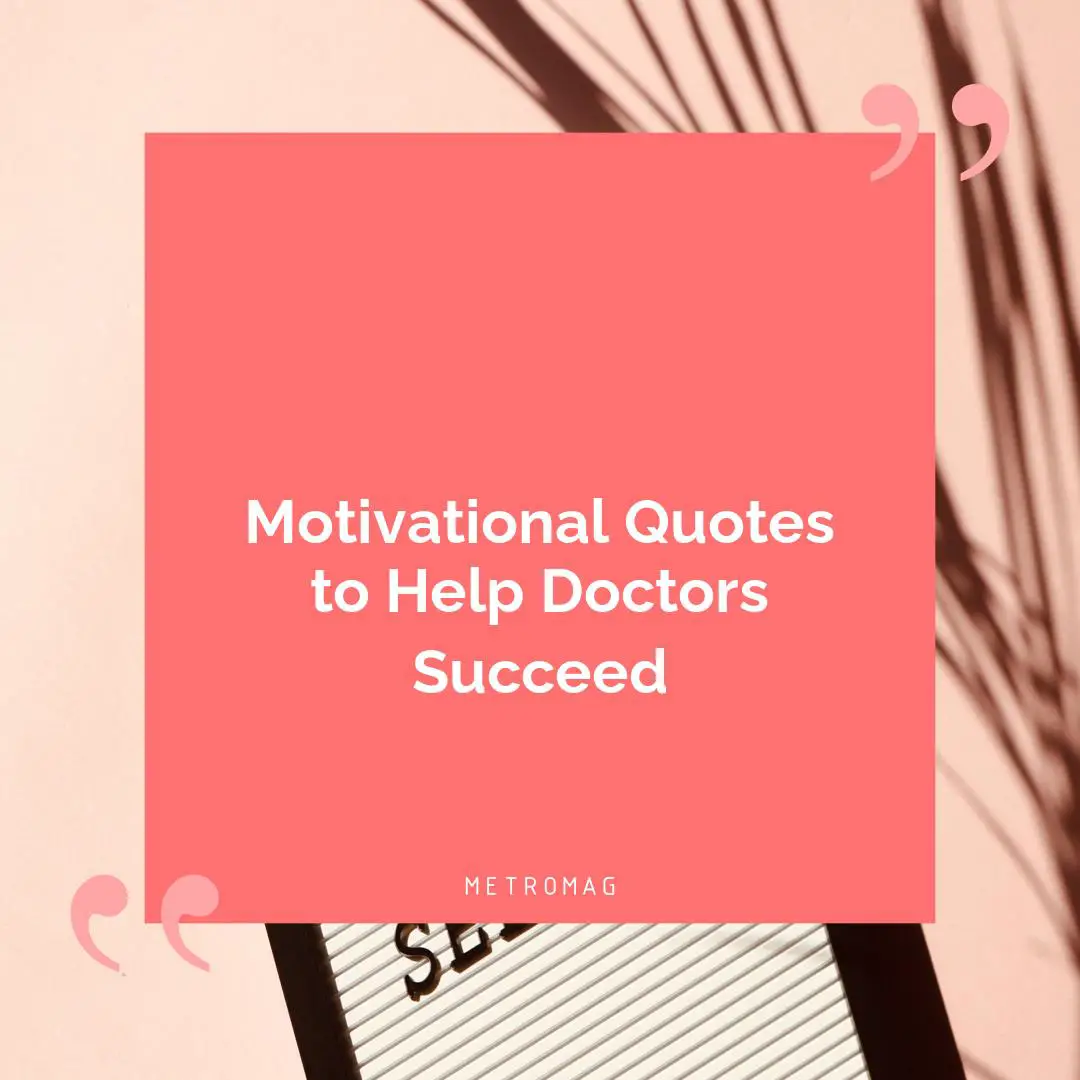 Motivational Quotes to Help Doctors Succeed