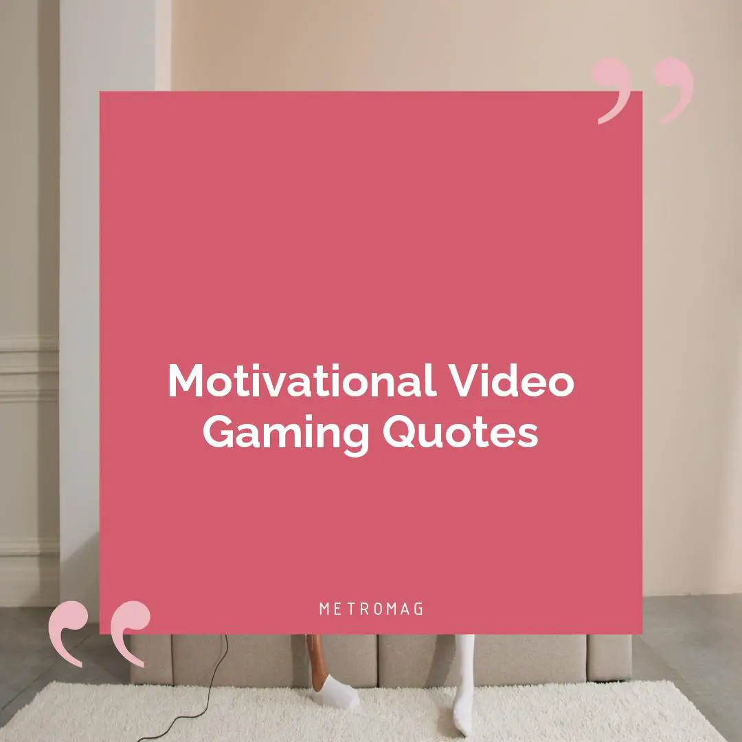 Motivational Video Gaming Quotes