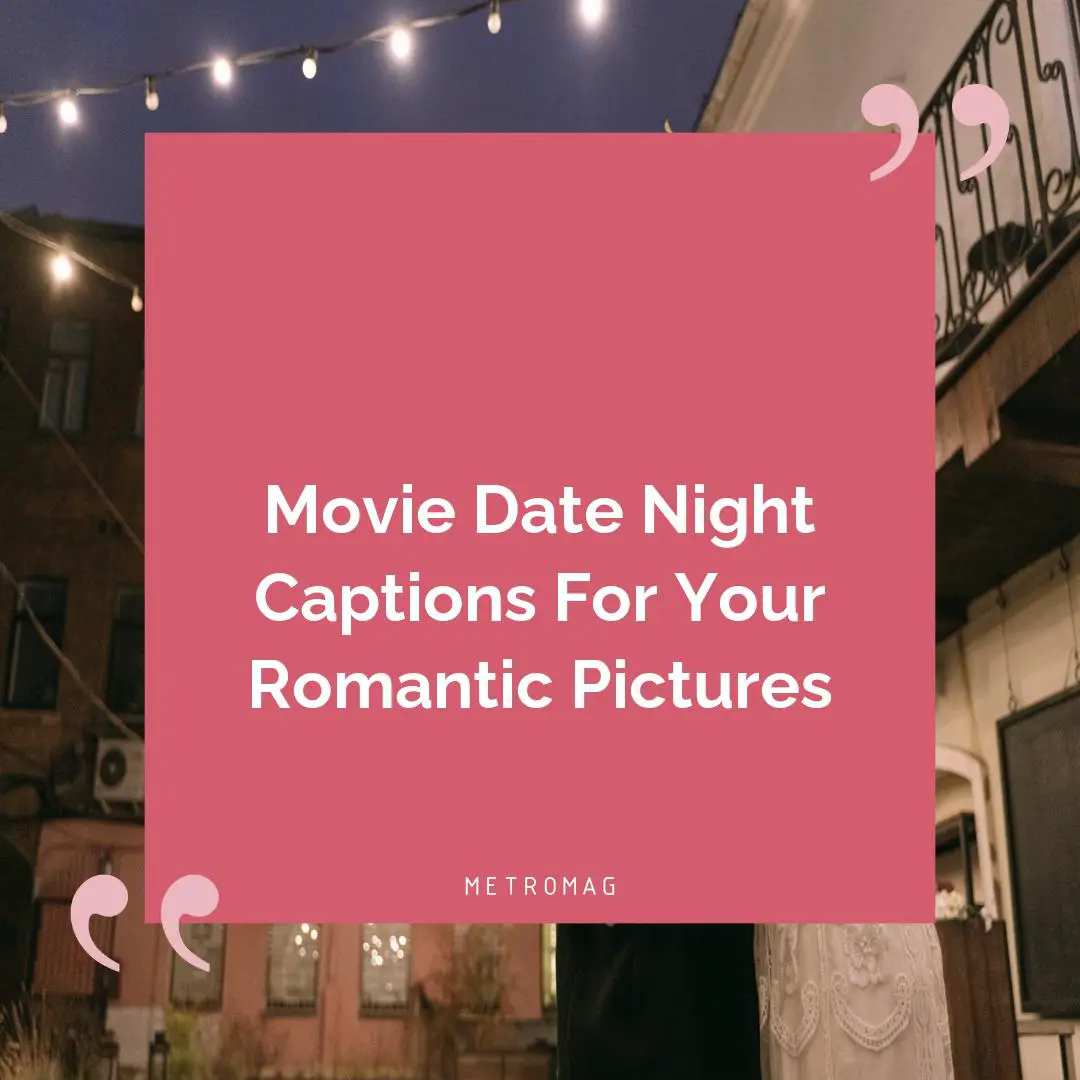 Movie Date Night Captions For Your Romantic Pictures