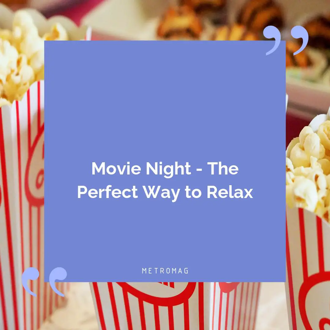 Movie Night - The Perfect Way to Relax