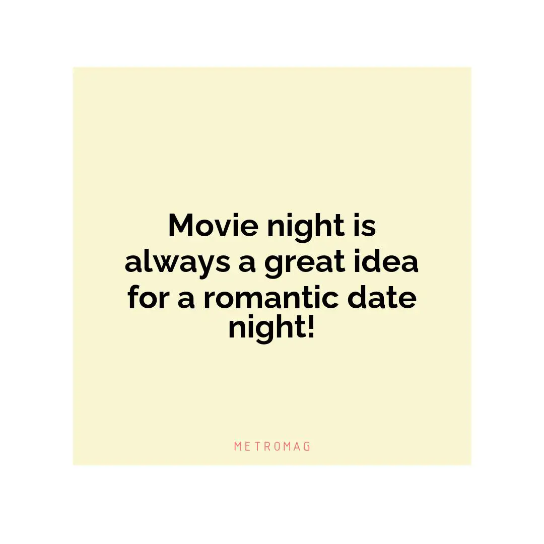 Movie night is always a great idea for a romantic date night!