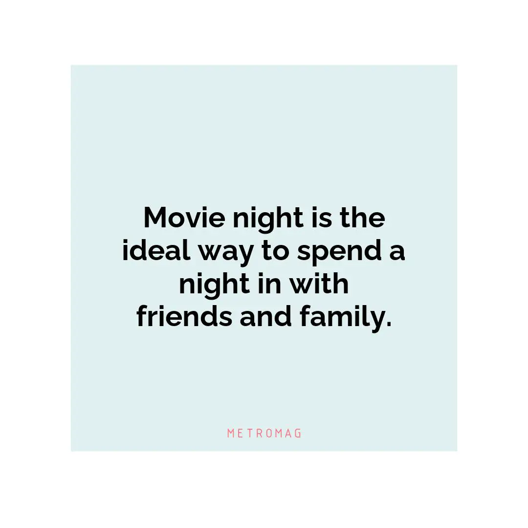 Movie night is the ideal way to spend a night in with friends and family.