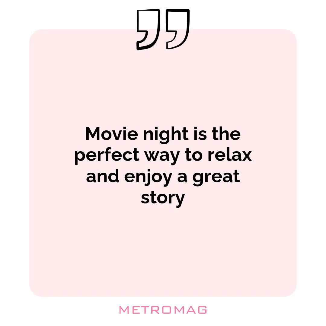 Movie night is the perfect way to relax and enjoy a great story