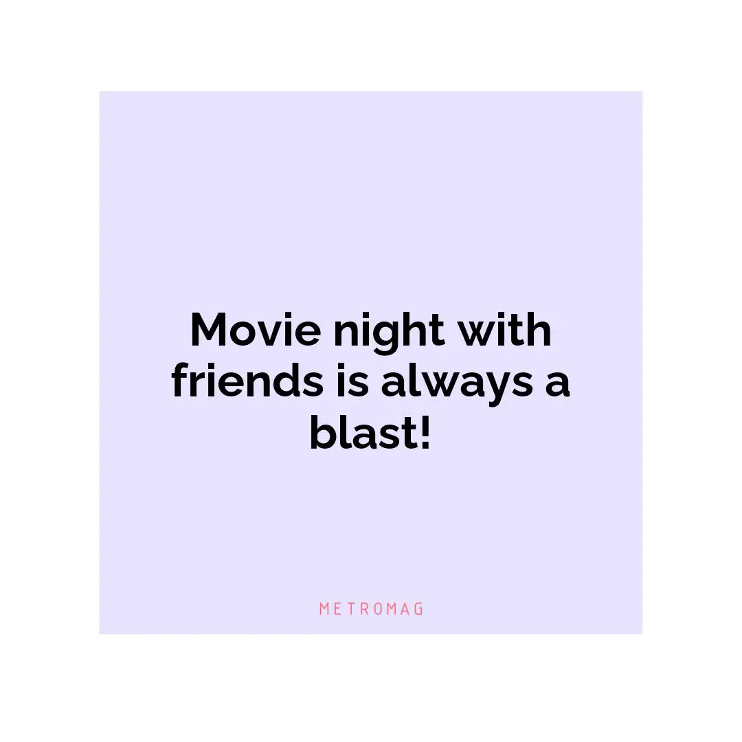 Movie night with friends is always a blast!