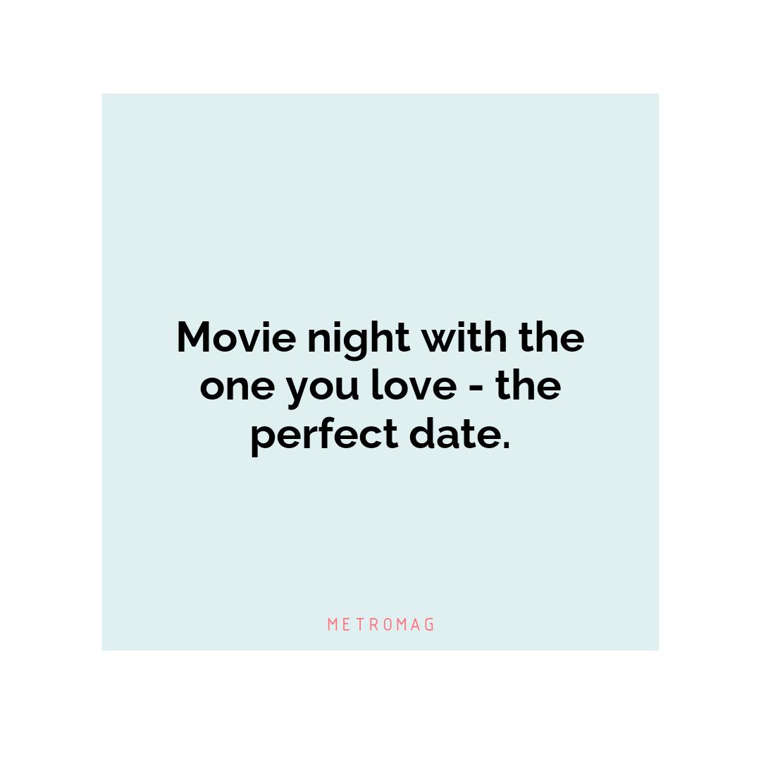Movie night with the one you love - the perfect date.