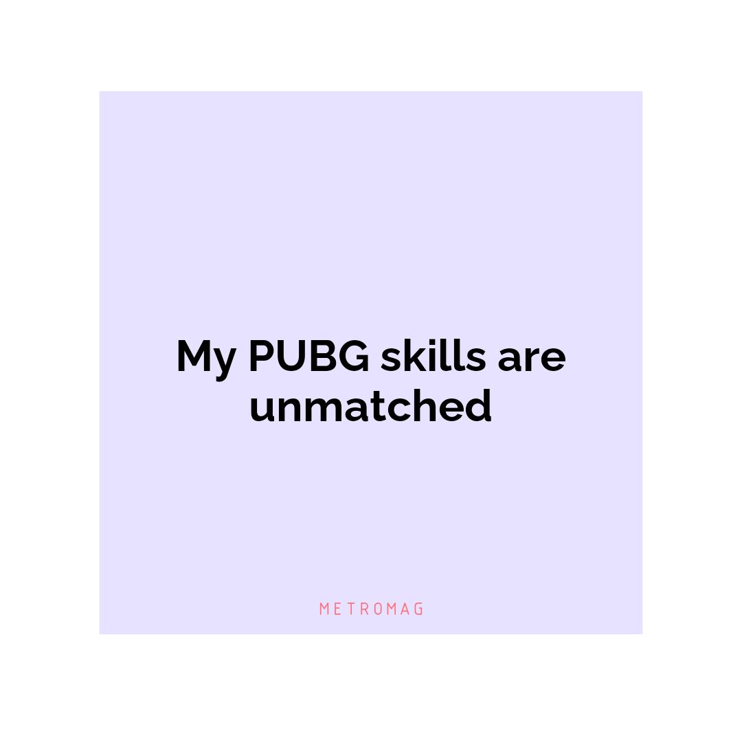 My PUBG skills are unmatched