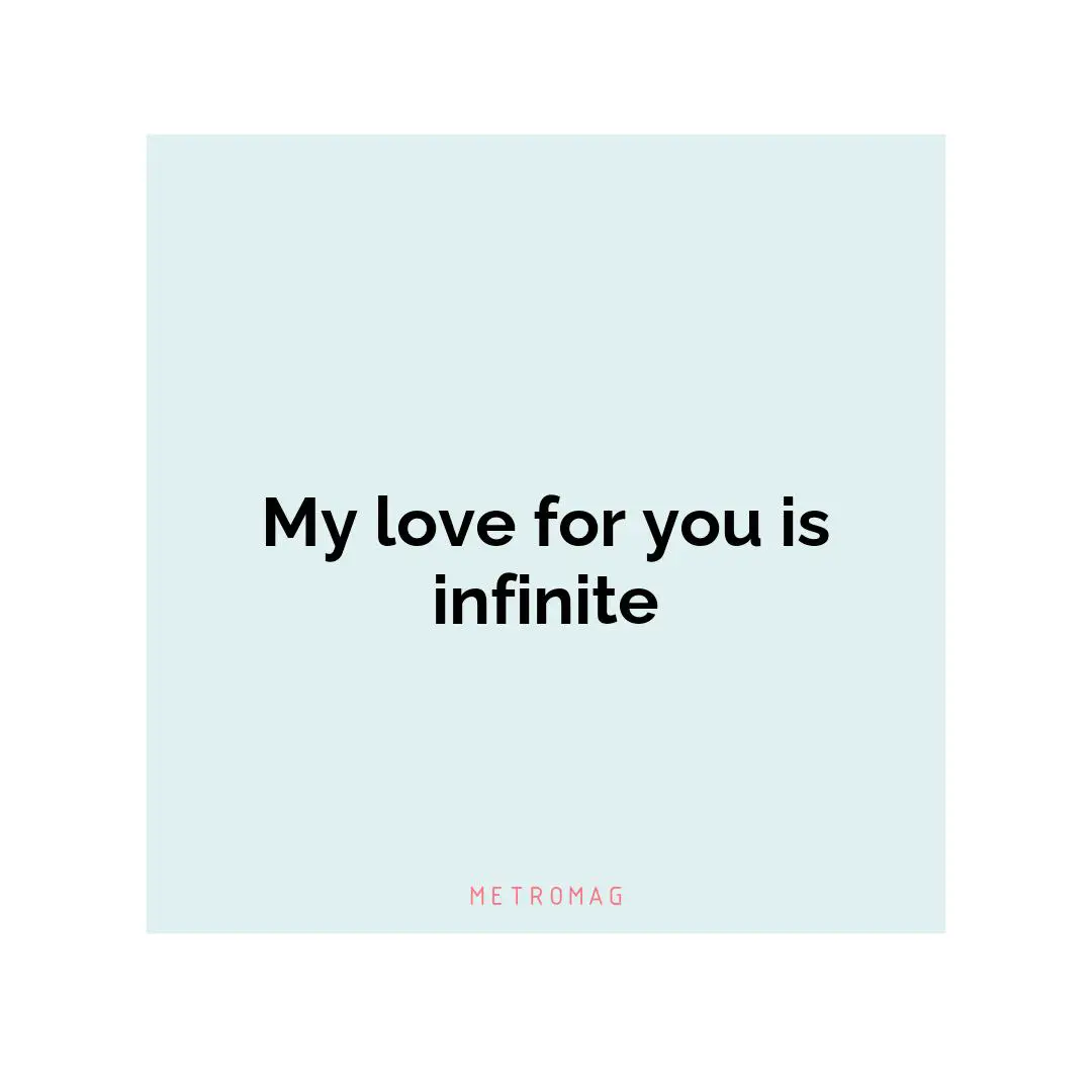 My love for you is infinite