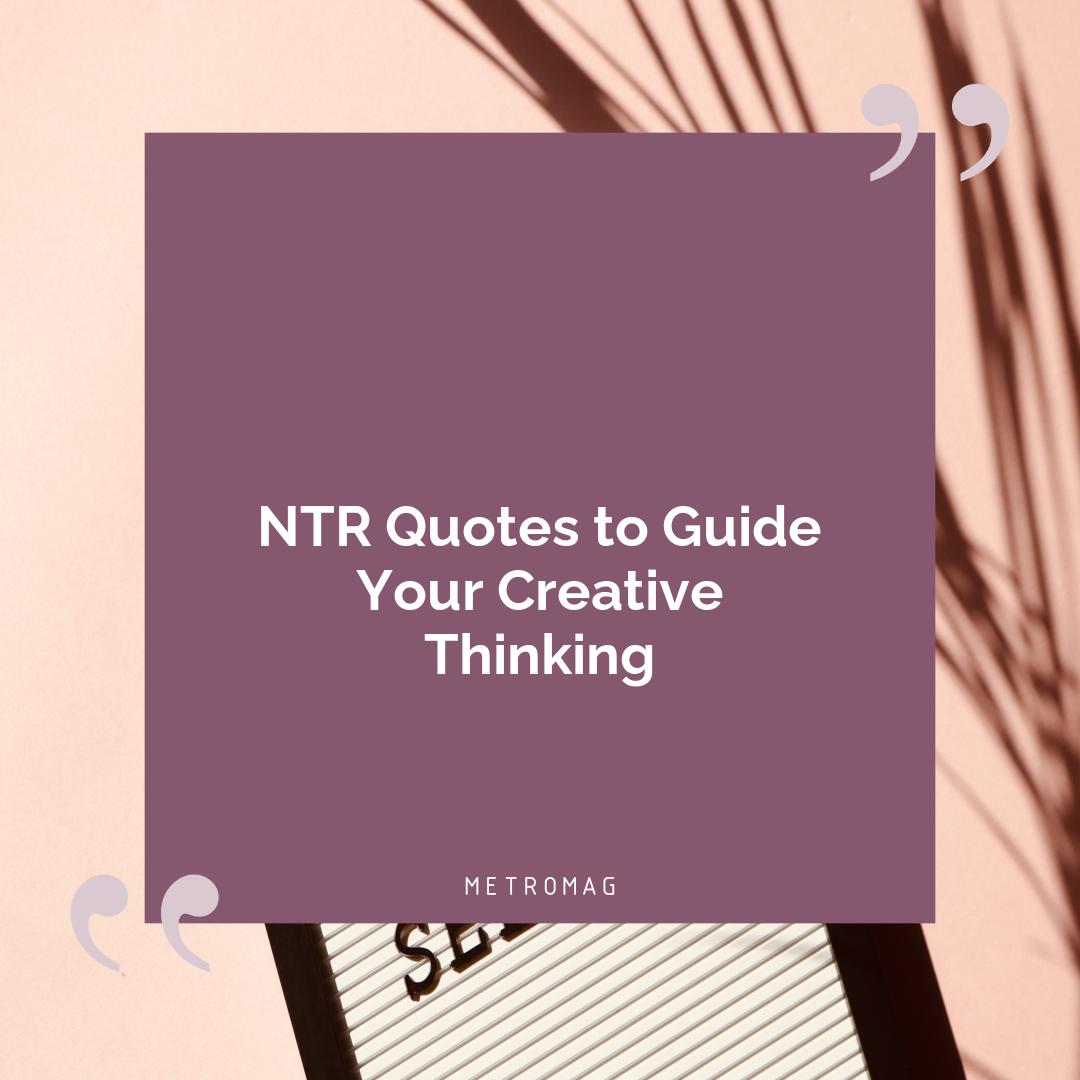 NTR Quotes to Guide Your Creative Thinking