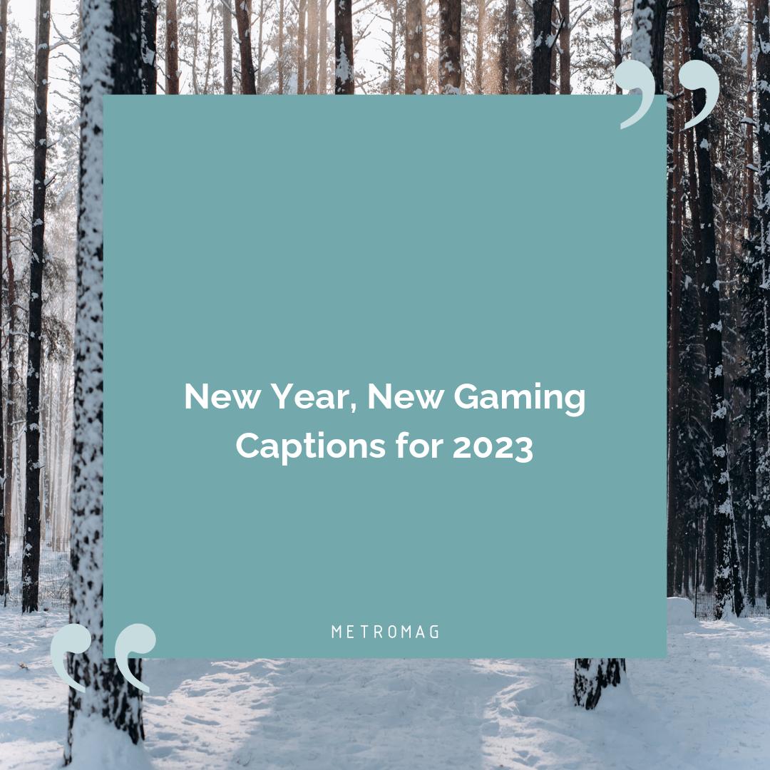 New Year, New Gaming Captions for 2023