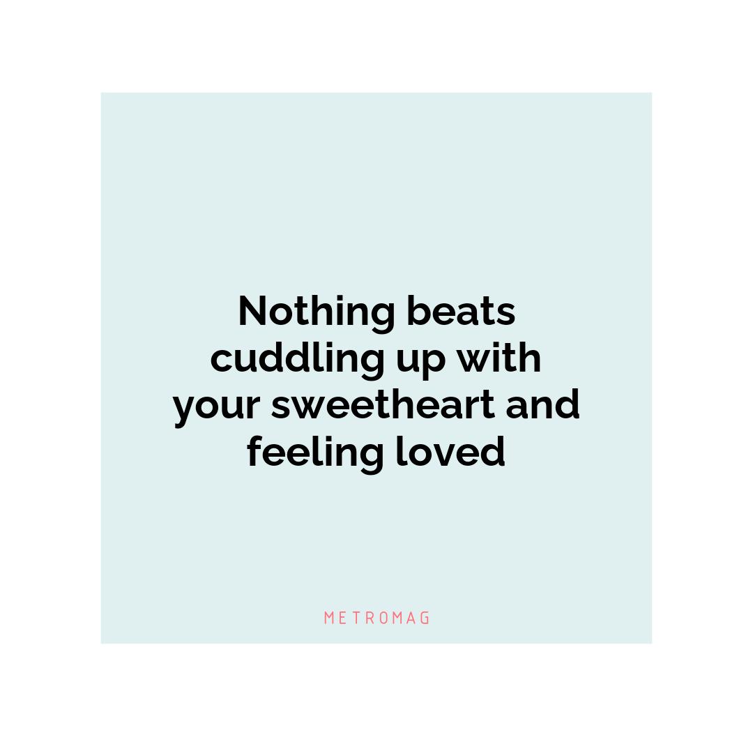 Nothing beats cuddling up with your sweetheart and feeling loved