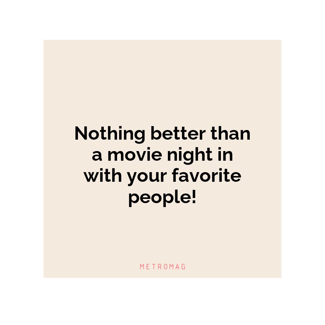 Nothing better than a movie night in with your favorite people!
