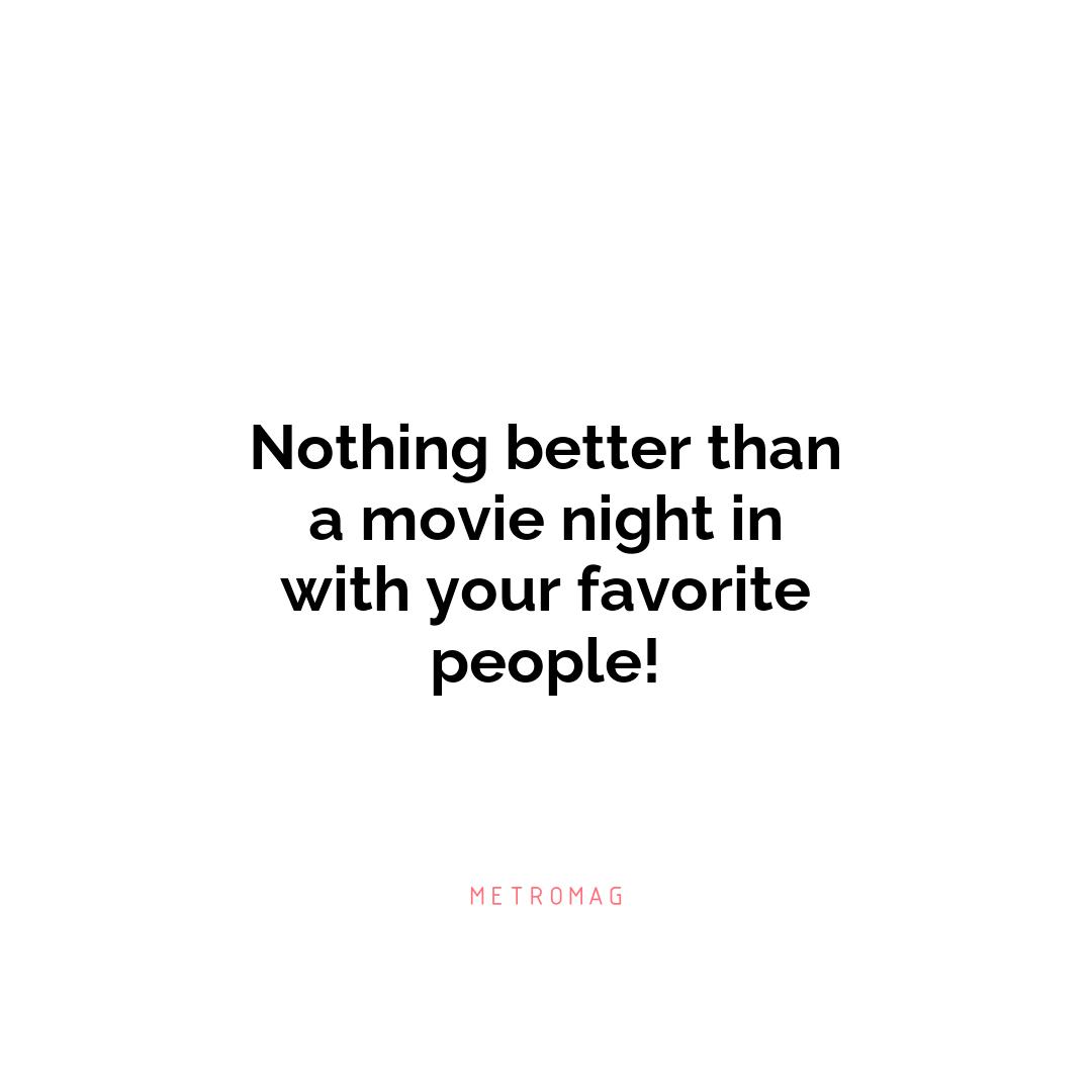 Nothing better than a movie night in with your favorite people!
