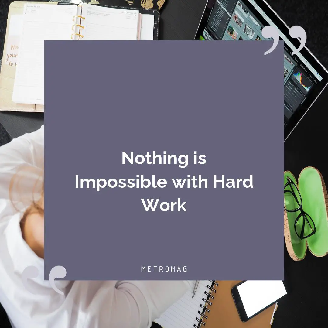 Nothing is Impossible with Hard Work