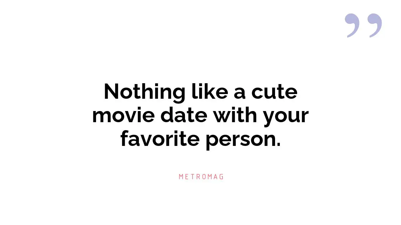 Nothing like a cute movie date with your favorite person.