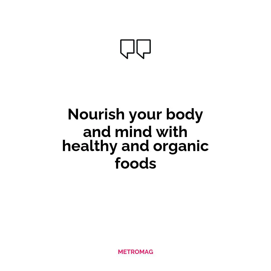 Nourish your body and mind with healthy and organic foods