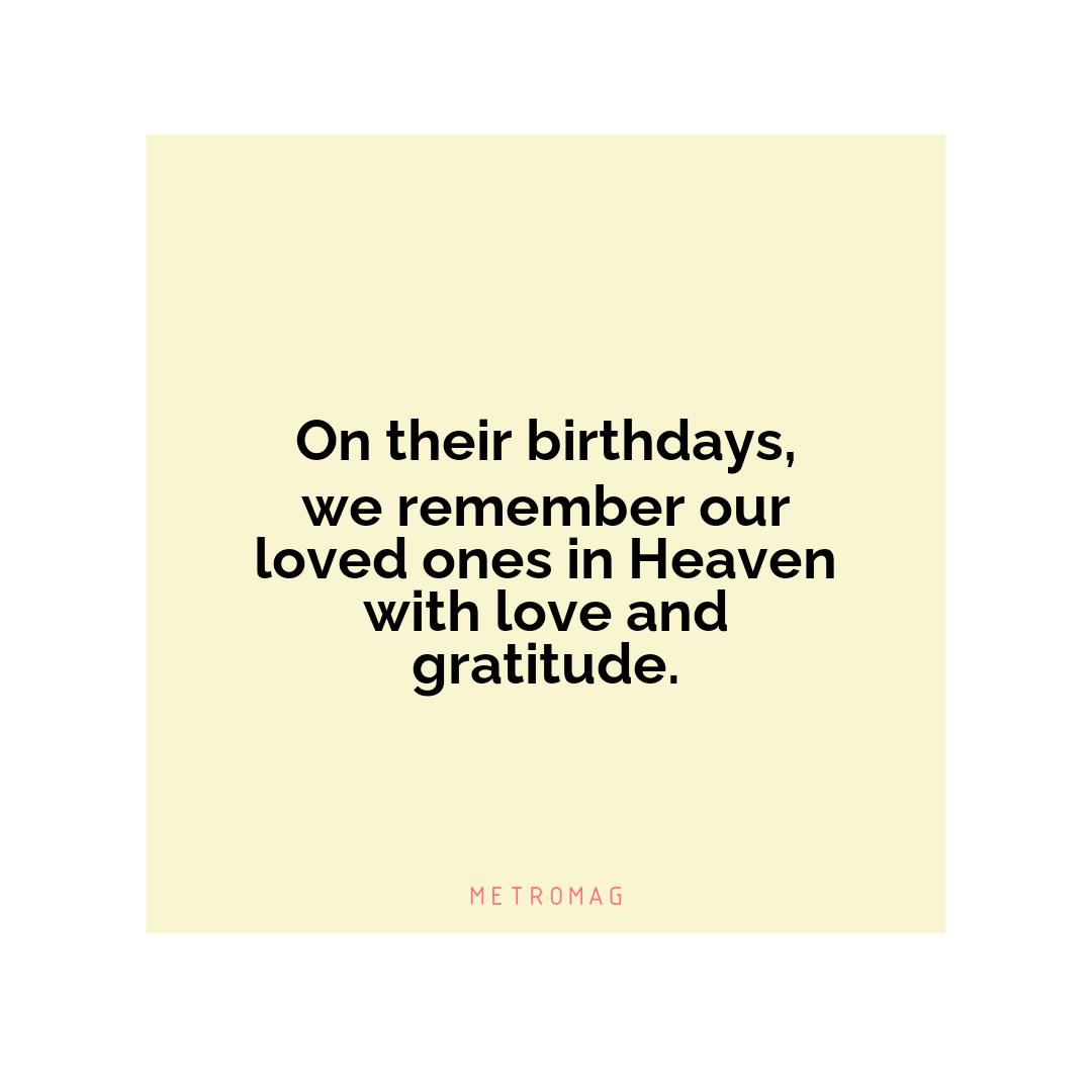 On their birthdays, we remember our loved ones in Heaven with love and gratitude.