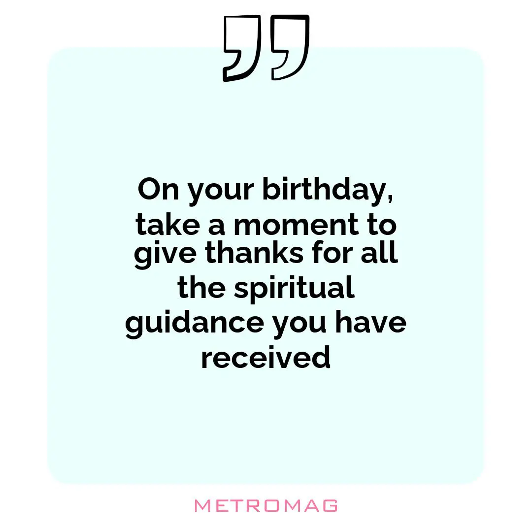 On your birthday, take a moment to give thanks for all the spiritual guidance you have received