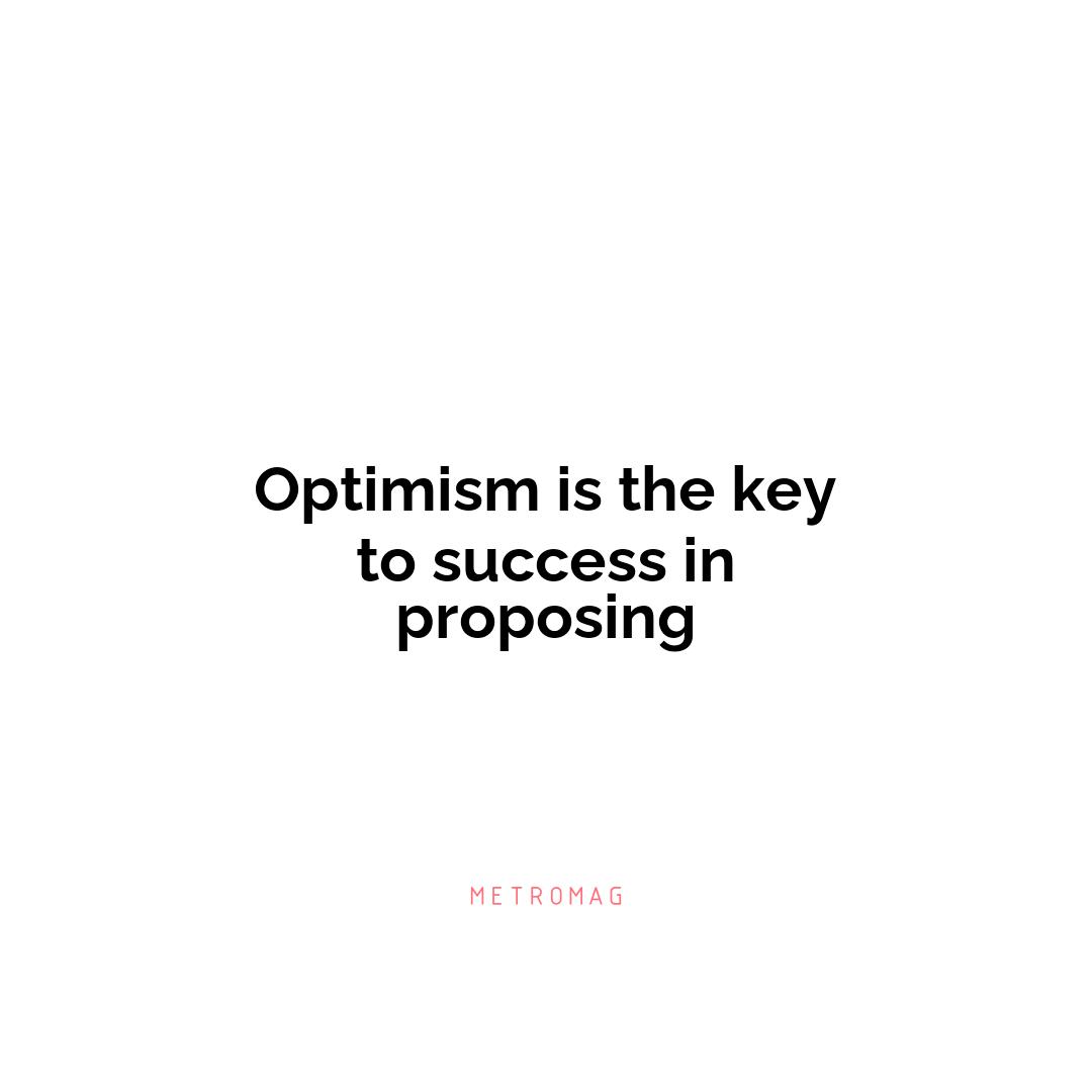 Optimism is the key to success in proposing