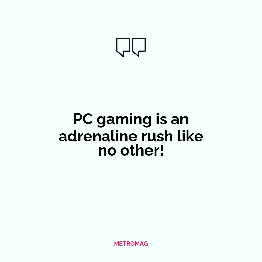 PC gaming is an adrenaline rush like no other!